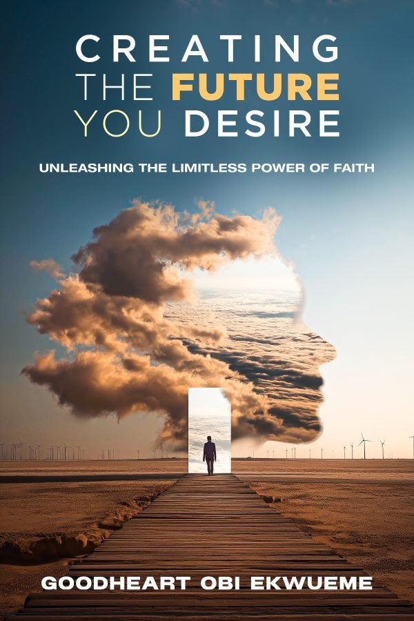 CREATING THE FUTURE YOU DESIRE