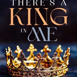 THERE IS A KING IN ME