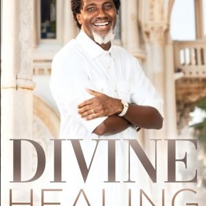 DIVINE HEALING SIMPLIFIED AND DEMYSTIFIED (E-Book)