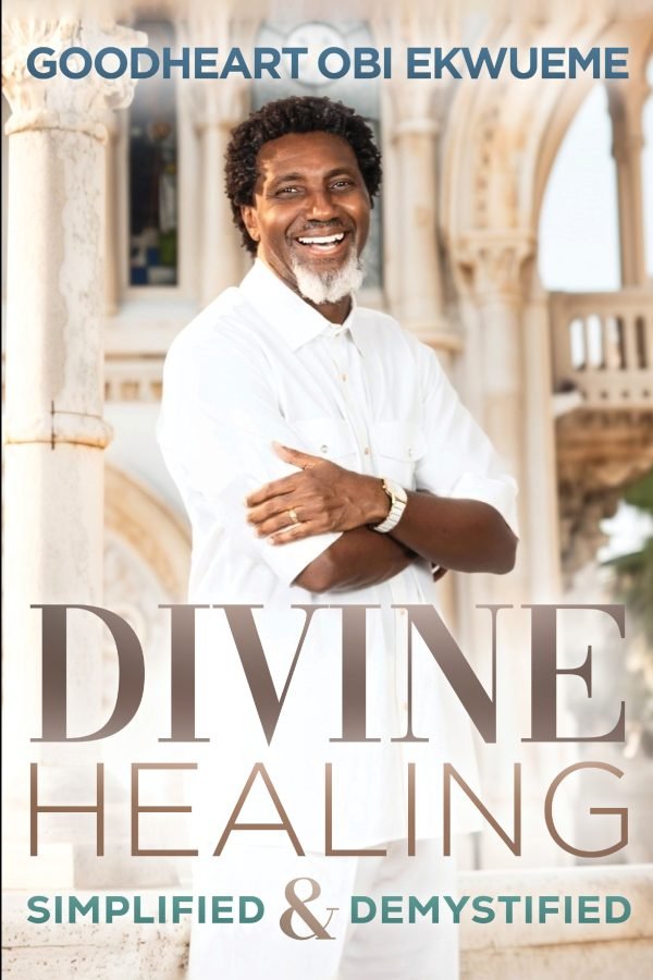 DIVINE HEALING SIMPLIFIED AND DEMYSTIFIED (E-Book)