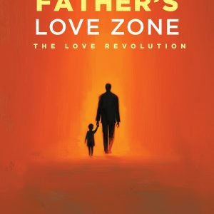 LIVING IN THE FATHER'S LOVE ZONE