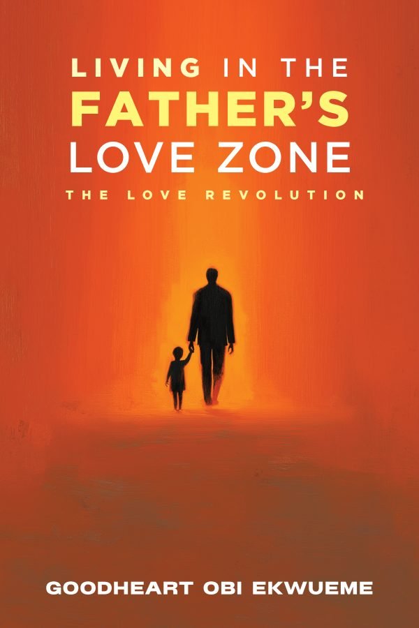 LIVING IN THE FATHER'S LOVE ZONE