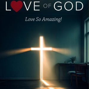 THE SUPERNATURAL LOVE OF GOD