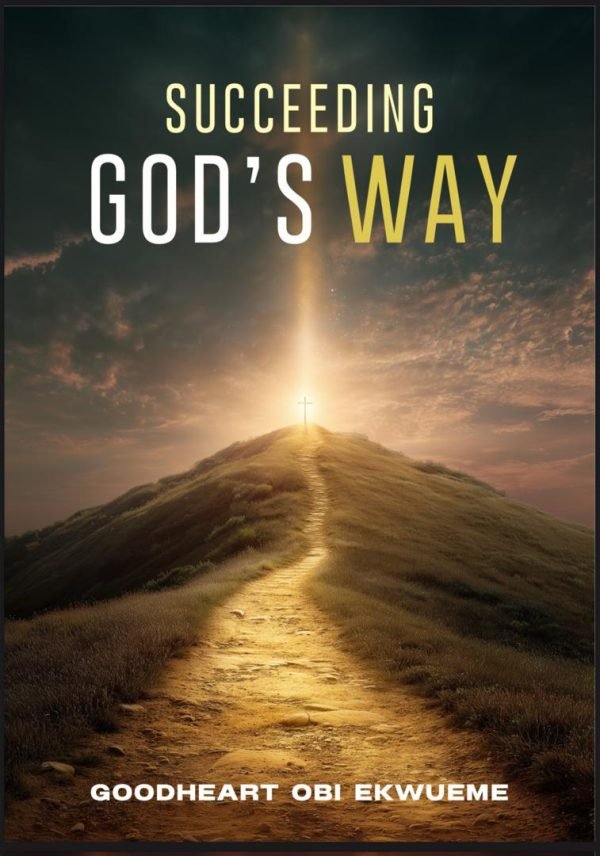 SUCCEEDING GOD’S WAY